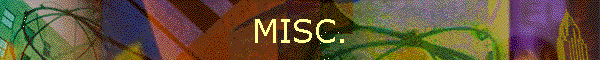MISC.