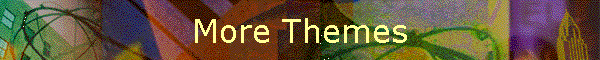 More Themes