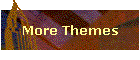 More Themes